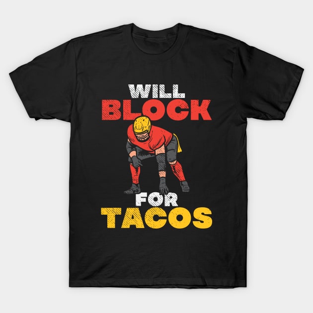 Will Block For Tacos T-Shirt by maxdax